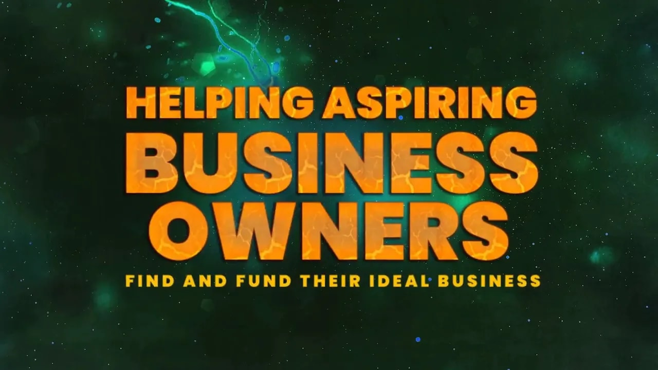 Graphic text reading 'Helping Aspiring Business Owners - Find and Fund Their Ideal Business' on a dark green textured background